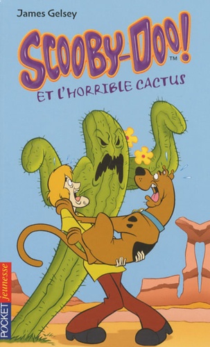 James Gelsey - Scooby-Doo ! Tome 28 : Scooby-Doo et l'horrible cactus.