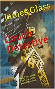  James Glass - Couch Detective - Couch Detective Book 1, #1.