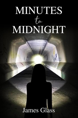  James Glass - Minutes to Midnight - Rebecca Watson Crime Thriller, #2.