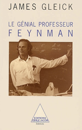 James Gleick - Le génial professeur Feynman.