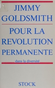James Goldsmith - Pour la révolution permanente dans la diversité.