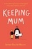 Keeping Mum. A life-affirming funny and feel-good story about fathers and sons