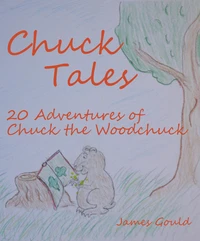 Chuck Tales: 20 Adventures of Chuck the Woodchuck