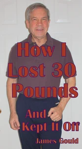 How I Lost 30 Pounds &amp; Kept It Off