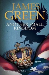 James Green - Another Small Kingdom - Agents of Independence Series.