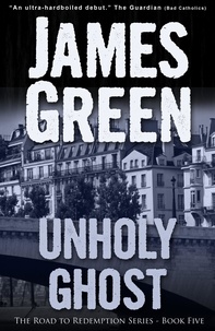 James Green - Unholy Ghost - The Road to Redemption Series.