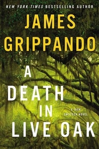 James Grippando - A Death in Live Oak - A Jack Swyteck Novel.