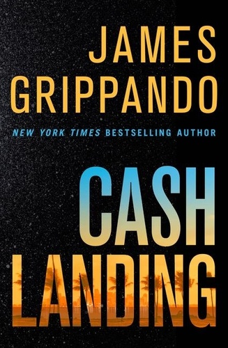 James Grippando - Cash Landing - A Novel.