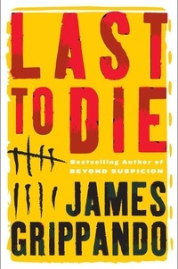 James Grippando - Last to Die.
