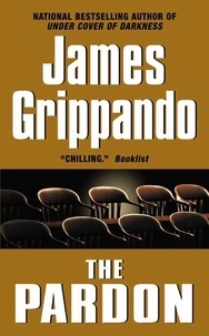 James Grippando - The Pardon - The First Jack Swyteck Novel.