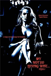 My Not So Loving Wife... Plus-1