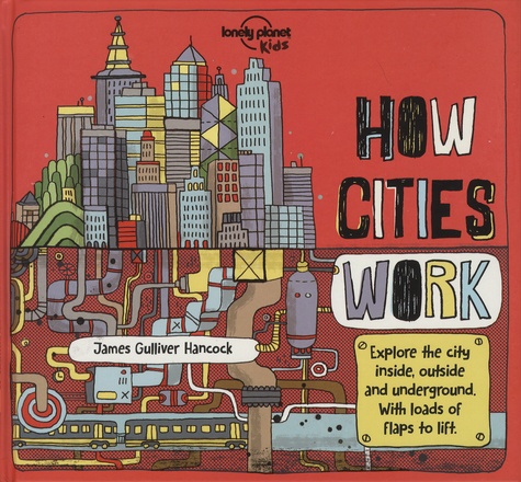 James Gulliver Hancock et Jen Feroze - How Cities Work.