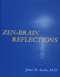 James-H Austin - Zen-Brain Reflections - Reviewing Recent Developments in Meditation and States of Consciousness.