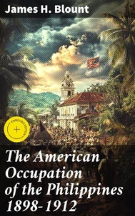 The American Occupation of the Philippines 1898-1912