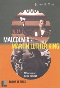 James-H Cone - Malcolm X et Martin Luther King. - Même cause, même combat.