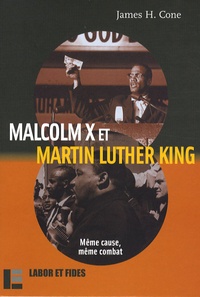 James H. Cone - Malcolm X et Martin Luther King - Même cause, même combat.