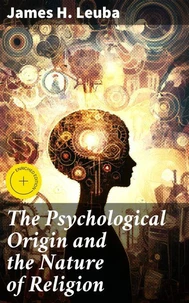 The Psychological Origin and the Nature of Religion