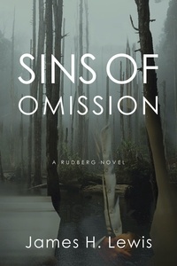  James H Lewis - Sins of Omission: Racism, politics, conspiracy, and justice in Florida - Rudberg Novel, #1.