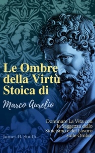  James H. Smith - Le Ombre della Virtù Stoica di Marco Aurelio.