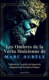  James H. Smith - Les Ombres de la Vertu Stoïcienne de Marc Aurèle.