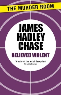 James Hadley Chase - Believed Violent.
