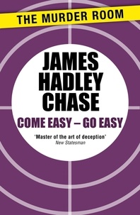 James Hadley Chase - Come Easy - Go Easy.