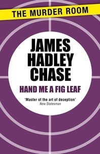 James Hadley Chase - Hand Me a Fig-Leaf.