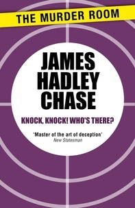 James Hadley Chase - Knock, Knock, Who's There?.