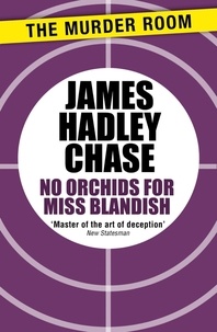 James Hadley Chase - No Orchids for Miss Blandish.
