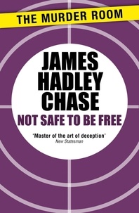 James Hadley Chase - Not Safe to be Free.