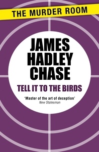 James Hadley Chase - Tell It to the Birds.