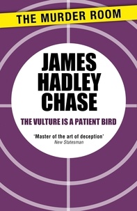 James Hadley Chase - The Vulture is a Patient Bird.
