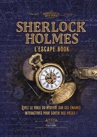 James Hamer-Morton - Sherlock Holmes - L'escape Book. Levez le voile du mystère sur ces énigmes intéractives pour sortir des pièces.