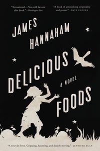 James Hannaham - Delicious Foods - A Novel.