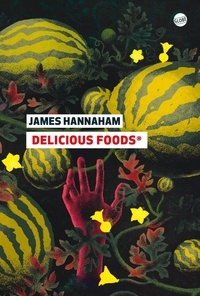 James Hannaham - Delicious foods.