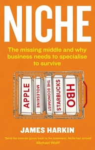 James Harkin - Niche - The missing middle and why business needs to specialise to survive.