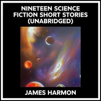 Nineteen Science Fiction Short Stories (Unabridged)