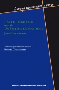 James Harrington - L'art de légiférer suivi de Un système de politique.