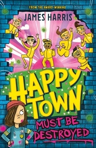 James Harris - Happytown Must Be Destroyed.
