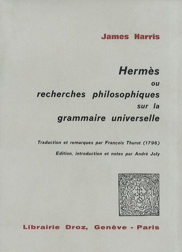 James Harris - Hermès ou recherches philosophiques sur la grammaire universelle.