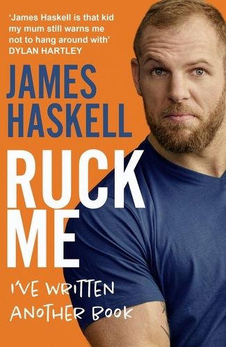 James Haskell - Ruck Me - (I’ve written another book).