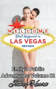  James Heart - What Happened in Vegas - Emily's Public Adventures., #12.