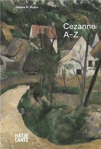 James Henry Rubin - Cezanne A-Z.
