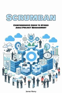 Scrumban: Comprehensive Guide to Hybrid Agile Project Management