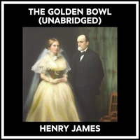 The Golden Bowl (Unabridged)