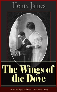 The Wings of the Dove (Unabridged Edition – Volume 1&amp;2)