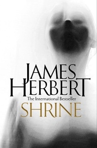 James Herbert - Shrine - Now a Major Film Called The Unholy – the Novel Is Even More Terrifying.