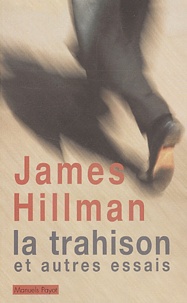 James Hillman - La trahison et autres essais.