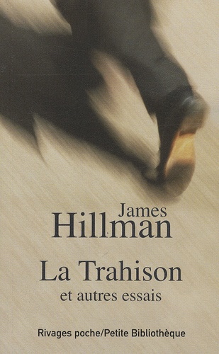 James Hillman - La Trahison - Et autres essais.