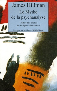 James Hillman - Le Mythe de la psychanalyse.